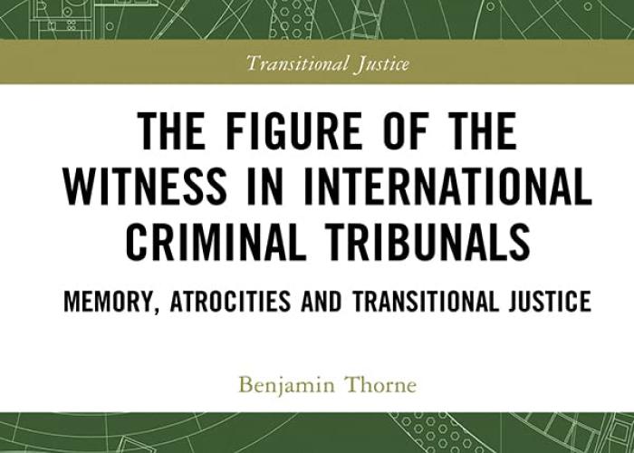 Thorne, B., The Figure of the Witness in International Criminal Tribunals, 2023