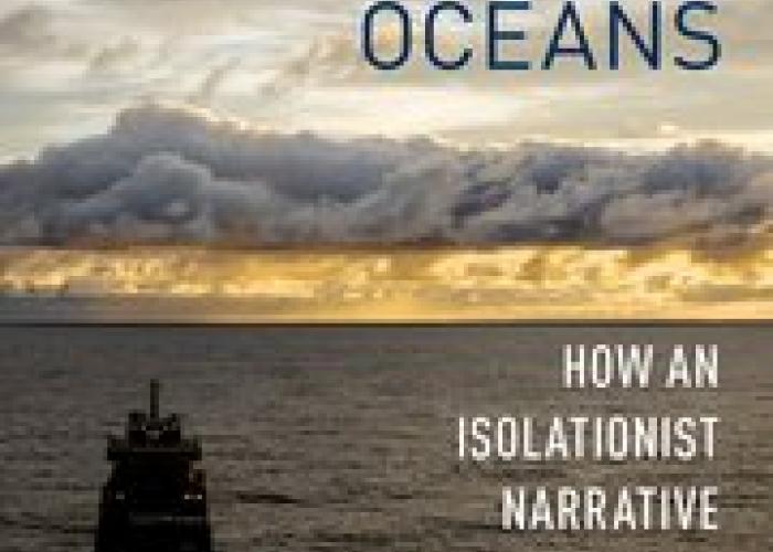 The Struggle for Law in the Oceans: How an Isolationist Narrative Betrays America 