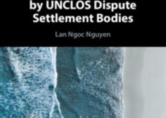 Nguyen, L.N., The Development of the Law of the Sea by UNCLOS Dispute Settlement Bodies, Cambridge, Cambridge University Press, 2023.