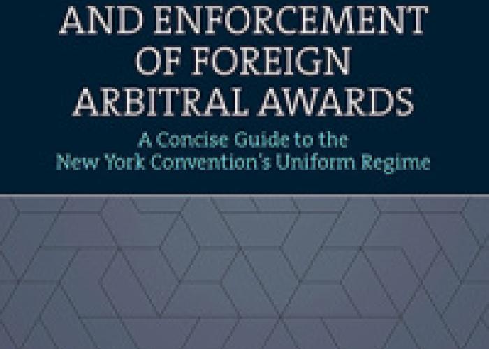 Ferrari, F., Friedrich Rosenfeld, F. and Kotuby Jr., C.T., Recognition and Enforcement of Foreign Arbitral Awards: a Concise Guide to the New York Convention's Uniform Regime, Cheltenham, UK, Northampton, MA, USA, Edward Elgar Publishing, 2023.