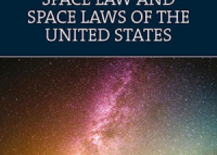 Mirmina, S. and Schenewerk, C., International Space Law and Space Laws of the United States, Cheltenham, Edward Elgar Publishing Limited, 2022.