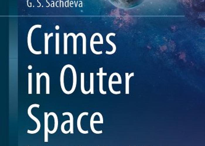 Sachdeva, G.S., Crimes in Outer Space: Perspectives from Law and Justice, Springer, 2023.