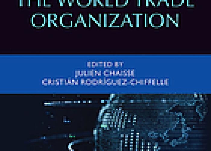 Chaisse, J. and C. Rodríguez-Chiffelle (eds.), The Elgar Companion to the World Trade Organization, 2023